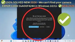✅100% SOLVED NEW 2026 - We can’t find your camera ERROR CODE 0xA00F4244 in Windows 10/11- ✅NEW 2026