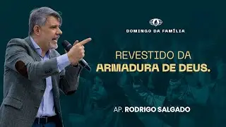 REVESTIDO DA ARMADURA DE DEUS. (EFÉSIOS 6:10) | AP. RODRIGO SALGADO
