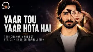 YAAR TO YAAR HOTA [English Translation Lyrics ] Tere Chhaon Mein OST Translation#song