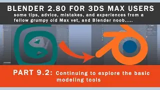 Blender 2.80 for 3ds Max users PART 9.2: Continuing to explore the basic modeling tools