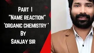 Part I Organic chemistry Name reaction by sanjay sir