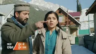 Tum Se Tum Tak||24 Jan||Today Episode||Kashmiri Jasus Batayega Anu Ko Arya Vardhan Ka Pata