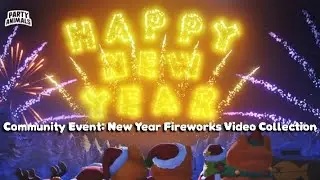 Community Event: New Year Fireworks Video Collection #partyanimals