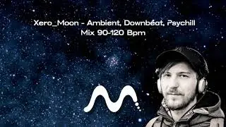 Xero Moon - Ambient /PsyChill  Downtempo Mix