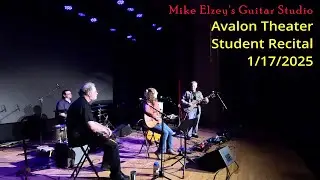 Mike Elzey's Guitar Studio - Avalon Theater Student Recital 1/17/2025