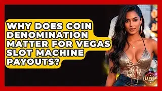 Why Does Coin Denomination Matter For Vegas Slot Machine Payouts? - Las Vegas Insider Guide