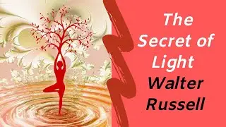 Walter and Lao Russell, The Secret of Light, LIGHT
