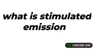 Define stimulated emission of laser physics||For graduation and inter students 