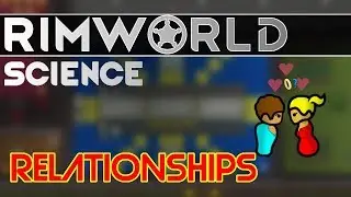 RimWorld Science Alpha 17: Relationships &mdash; RimWorld Alpha 17 Social System SCIENCE!!!