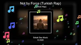 Not by Force {Turkish Rap)