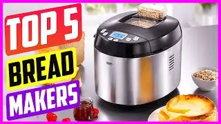 Top 5 Best Bread Makers On The Market in 2021 Reviews [ Buying Guide ]
