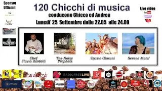 120 CHICCHI DI MUSICA.OSPITI: Chef Flavio Bardelli - The noise Prophet - Benedetta Murtas - Serena M