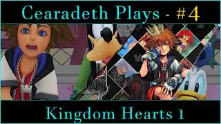 @Cearadeth Plays - Kingdom Hearts 1 | Part 4