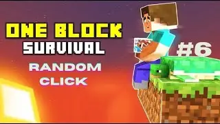 Random click's minecraft( one block #6)