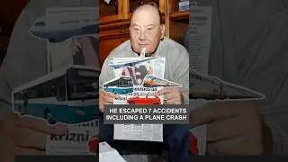 He escaped 7 accidents including a plane crash