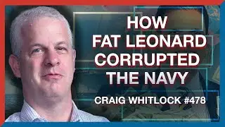 #478 | Craig Whitlock: How Fat Leonard Bribed and Corrupted the U.S. Navy - The Realignment Podcast