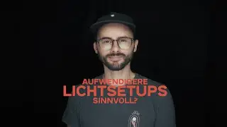 Lichtsetzung: Sind aufwendigere Lichtsetups sinnvoll?