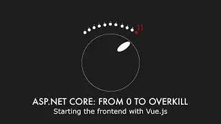 Episode 013 - Starting the frontend with Vue.js - ASP.NET Core: From 0 to overkill