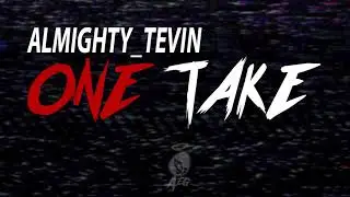 Almighty_Tevin - One Take (Official Audio)