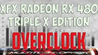 XFX RADEON RX 480 Triple X Edition OVERCLOCKING BENCHMARK / TEMP, NOISE REVIEW / 1080p, 1440p, 4K