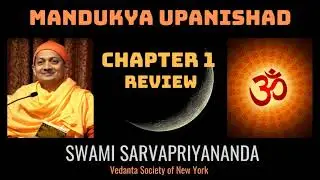 17. Mandukya Upanishad | Chapter 1 Review | Swami Sarvapriyananda