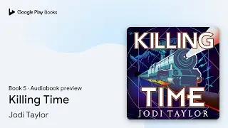 Killing Time Book 5 by Jodi Taylor &middot; Audiobook preview