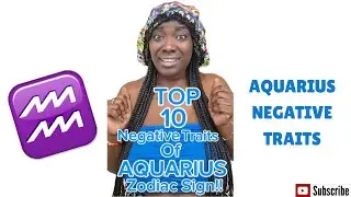 Top 10 Negative Traits Of AQUARIUS Zodiac Sign!!