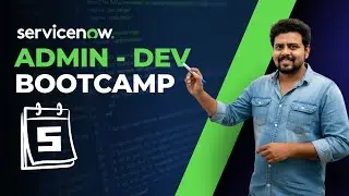 ServiceNow Bootcamp Day 5 | Advance Your Admin & Developer Journey