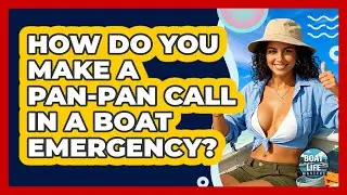 How Do You Make A Pan-Pan Call In A Boat Emergency? - Boat Life Masters