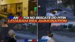 FRANÇA FOI NO RESGATE DO PITIN | LEVARAM PRA AMMUNATION