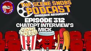 The Scene Snobs Podcast - ChatGPT Interview's Mick