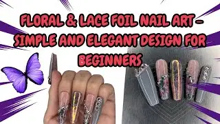 Floral & Lace Foil Nail Art - simple and elegant design for beginners