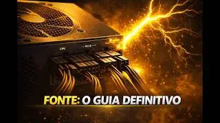 Guia Definitivo de Fontes – Não Queime seu PC!