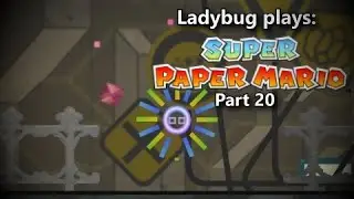 Ladybug plays: Super Paper Mario: part 20