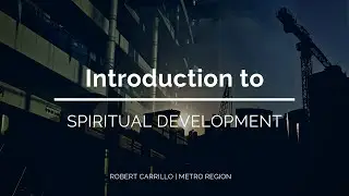 ICOC - Introduction to Spiritual Development: Robert Carrillo M.Div.