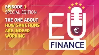 EU Finance Podcast: Season 2 - Episode 1 - The one about how sanctions are indeed working