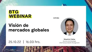 BTG Webinar | Visi&oacute;n global de mercados | Octubre 2022