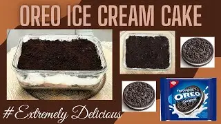 OREO ICE CREAM CAKE - EXTREMELY DELICIOUS!