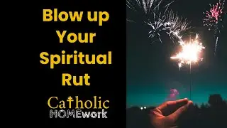 🔆Blow Up that Spiritual Rut - Your Catholic Homework with @Author.Verity.Lucia.Official