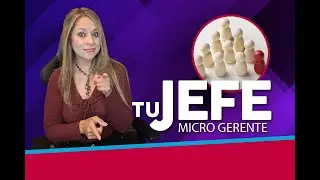 Tu Jefe Micro Gerente / 6 tips para sobrevivir a tu micro gerente!