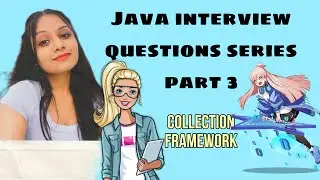 Java Interview Questions Series Part 3 | Java Collection | Collection Framework