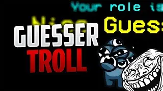 NICE GUESSER TROLL PE AMONG US MODAT!