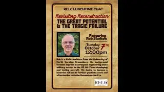 RELC Lunchtime Chat: Revisiting Reconstruction: The Great Potential & Tragic Failure ft Rob Skelton