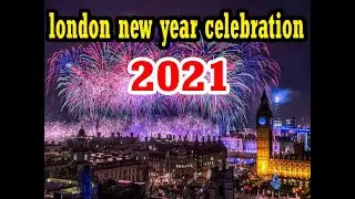 London 2021 fireworks I new year celebration 2021