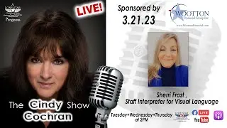 3.21.23 - Sherri Frost ,Staff Interpreter for Visual Language - The Cindy Cochran Show