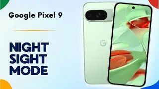How to Use Night Sight Mode on Google Pixel 9 | Tips, Tricks & Hidden Features