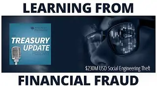 Learning from Financial Fraud Series Episode 14: $230M USD Social Engineering Theft
