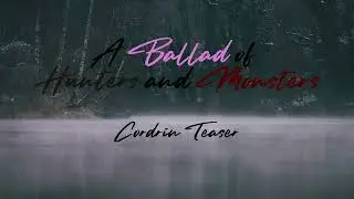 A Ballad of Hunters and Monsters (Cordrin Teaser)