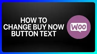 How To Change Buy Now Button Text In WooCommerce Tutorial