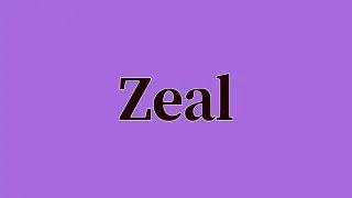 Zeal Pronunciation and Meaning
